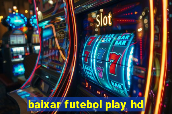 baixar futebol play hd